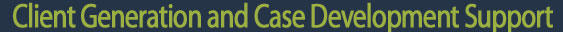 Client Generation and Case Development Support