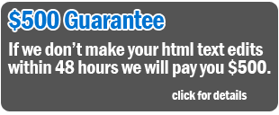 If we don't make your html text edits within 48 hours we will pay you $500.